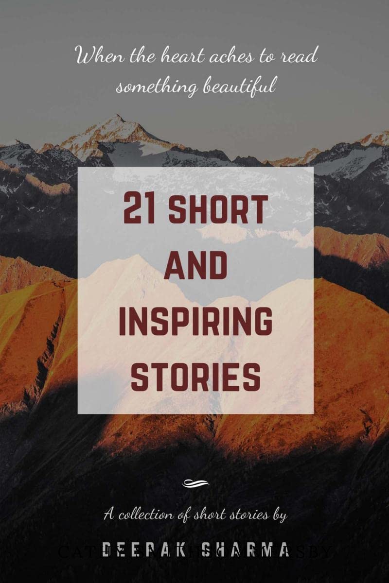 21 Short And Inspiring Stories : When The Heart Aches To Read Something Beautiful
