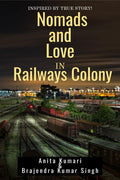 Nomads And Love In Railways Colony : Inspired By True Story!