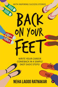 Back On Your Feet : Write Your Career Comeback in 4 Simple (Not Easy) Steps!