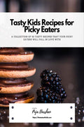 Tasty Kids Recipes For Picky Eaters