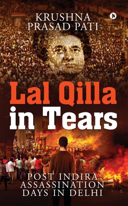Lal Qilla In Tears : Post IndiraAssassination Days In Delhi