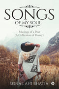 Songs Of My Soul : Musings Of A Poet (A Collection Of Poetry)