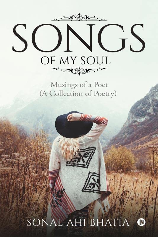 Songs Of My Soul : Musings Of A Poet (A Collection Of Poetry)