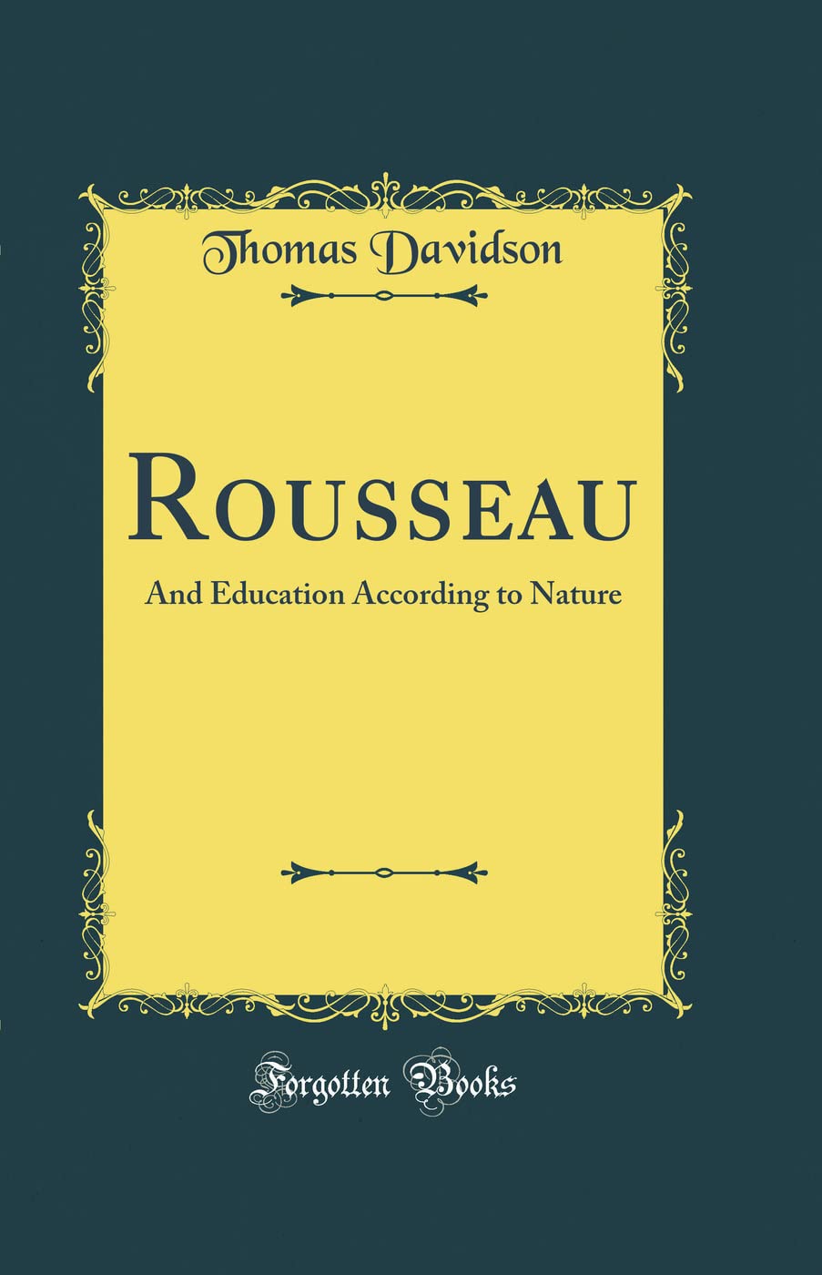 Rousseau: And Education According to Nature (Classic Reprint)
