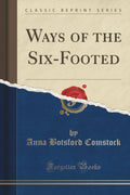 Ways Of The SixFooted (Classic Reprint)
