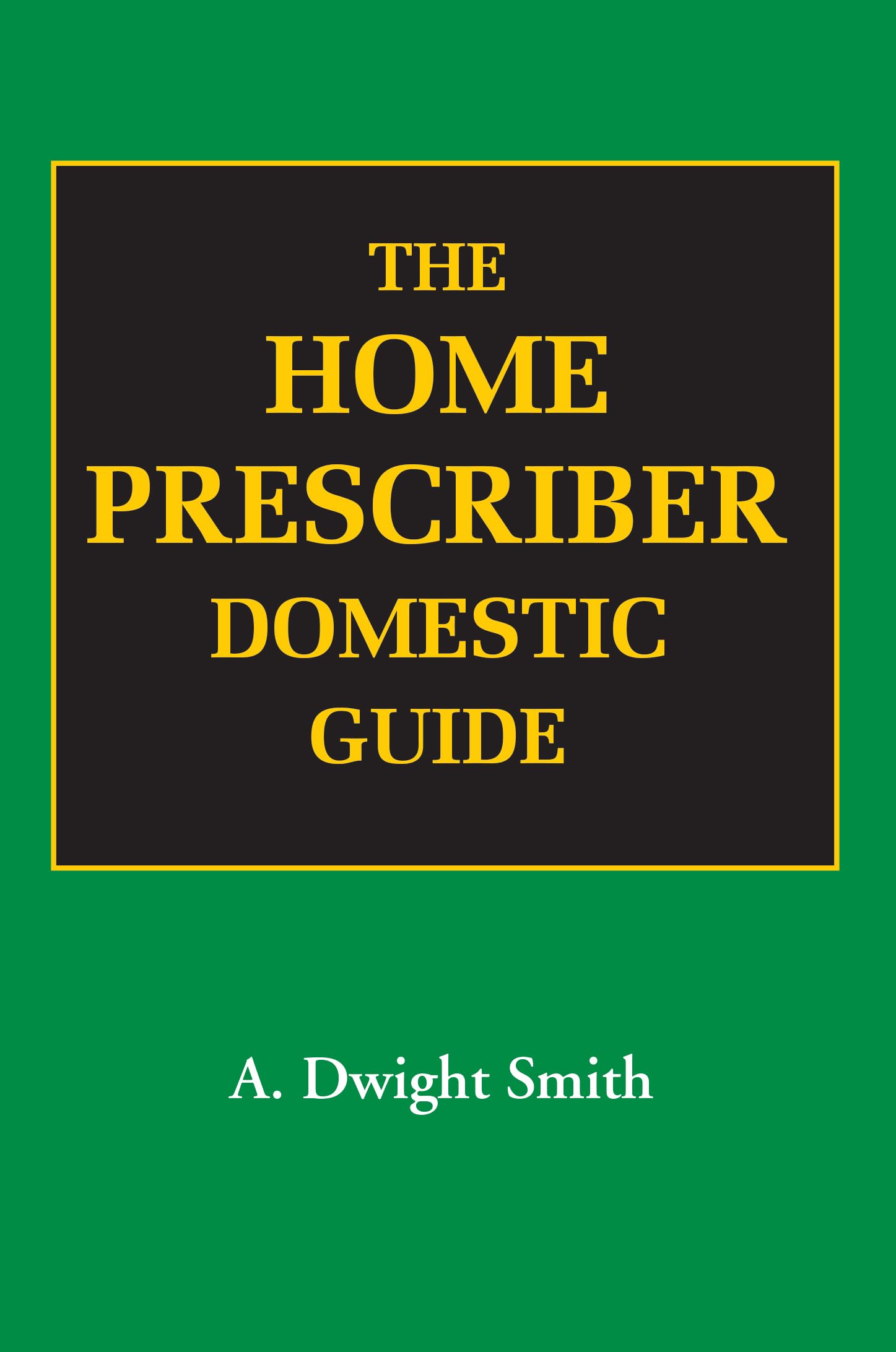 The Home Prescriber  Domestic Guide: 1
