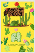 BOOK OF PRICKS BLOOD SUGAR LOG BOOK : CUTE DAILY GLUCOSE TRACKER JOURNAL/FOR 2 YEARS/111 PAGES/SIZE 6X9