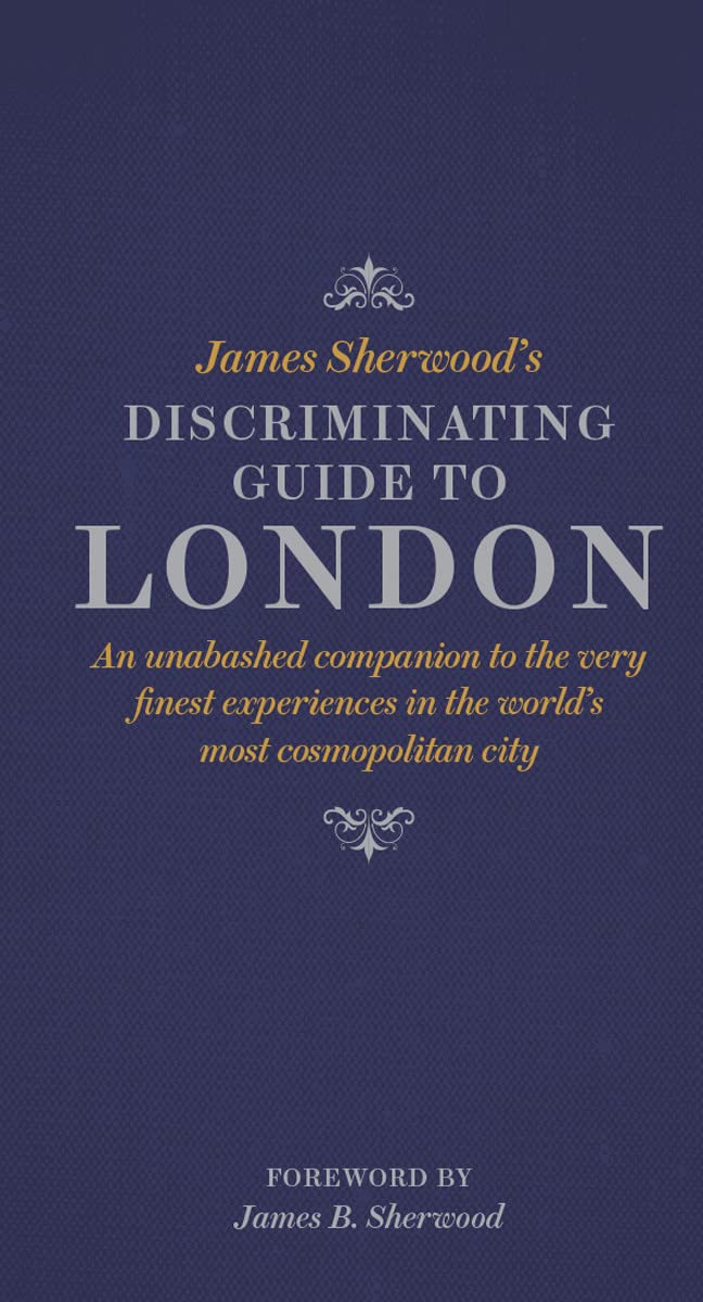 James Sherwoods Discriminating Guide to London