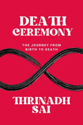 DEATH CEREMONY : The Journey from Birth to Death