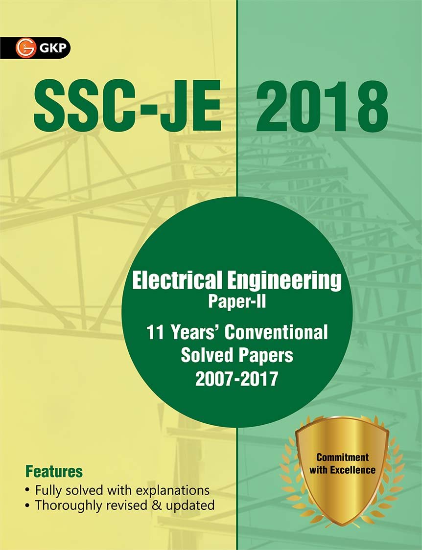 Ssc Je 2018 Electrical Engineering 11 Years Conventional Solved Papers (20072017) For Paper Ii (Old Edition)