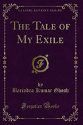 The Tale Of My Exile (Classic Reprint)