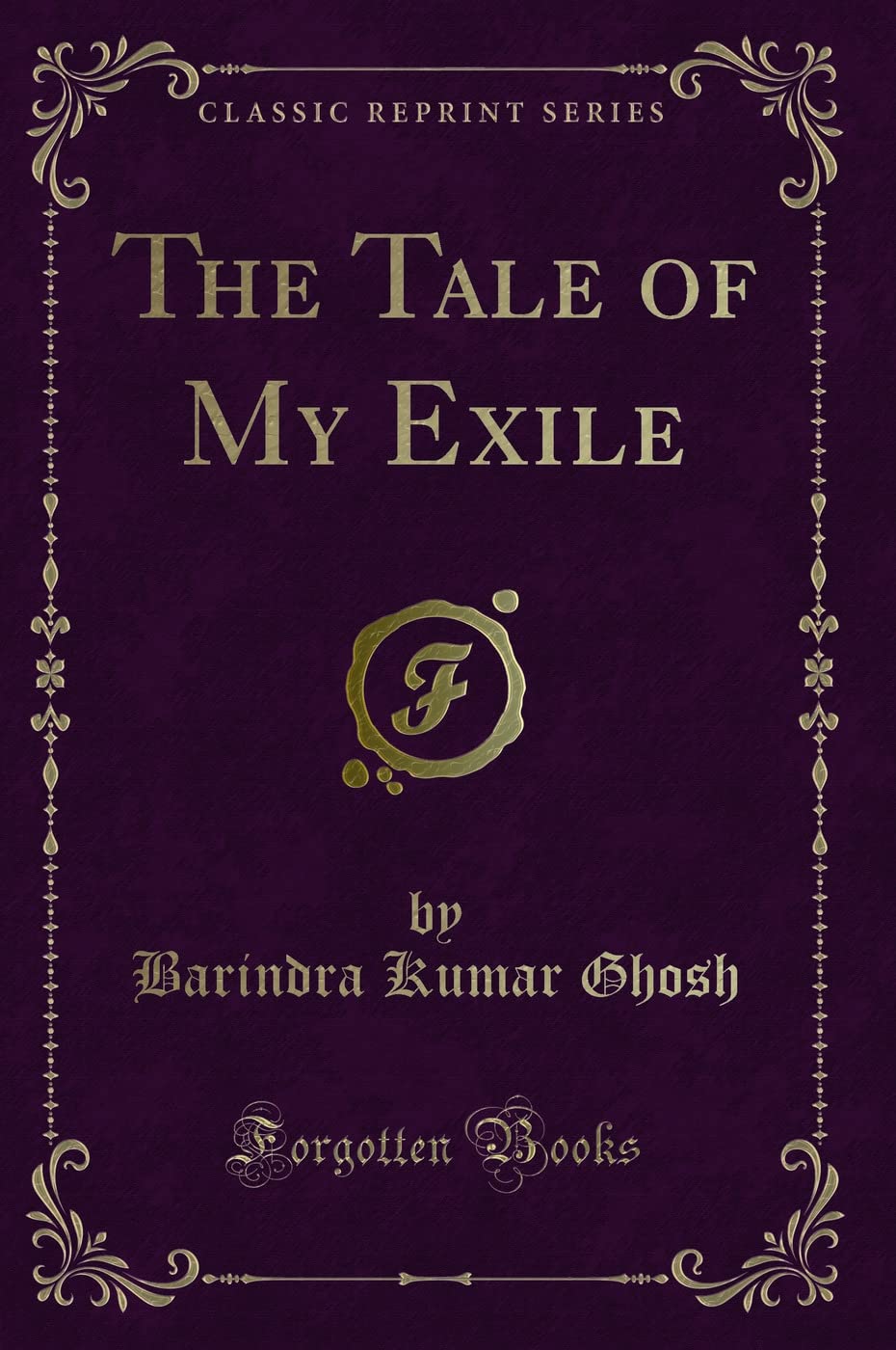 The Tale Of My Exile (Classic Reprint)