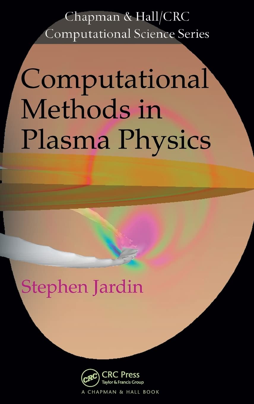 Computational Methods In Plasma Physics (Chapman & Hall/Crc Computational Science)