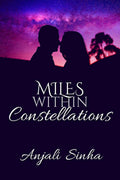 Miles Within Constellations : If love doesnt last. . . what will?