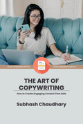 The Art of Copywriting : How to Create Engaging Content That Sells