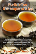 PuErhTee  The EmperorS Tea : Lower Cholesterol, Burn Fat, Reduce Cardiac And Circulatory Problems, Deal With Diabetes: Applic