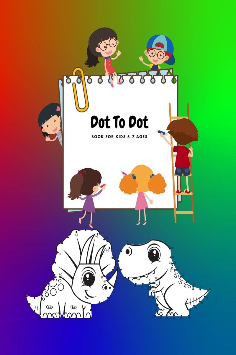 Dot to Dot Book for Kids Ages 57 : The best dot to dot book for children.Funfilled puzzles that engage your childs mind by t