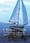 A Womans Guide to the Sailing Lifestyle: The Essentials and Fun of Sailing Off the New England Coast