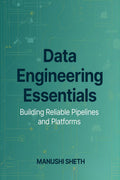 Data Engineering Essentials: Building Reliable Pipelines and Platforms