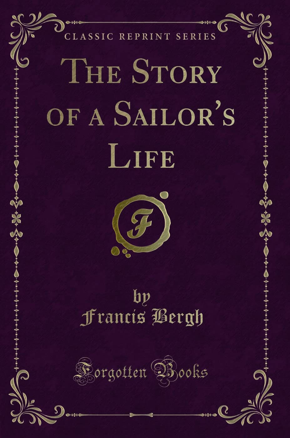 The Story Of A SailorS Life (Classic Reprint)