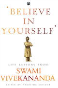 Believe In Yourself: Life Lessons From Vivekananda