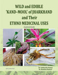 Wild And Edible KandMool Of Jharkhand And Their Ethno Medicinal Uses