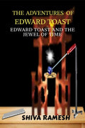 The Adventures of Edward Toast: Edward Toast and the Jewel of Time