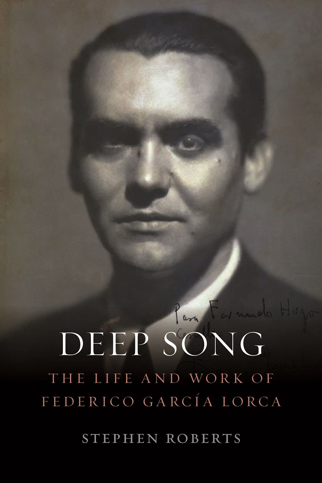 Deep Song: The Life and Work of Federico Garca Lorca