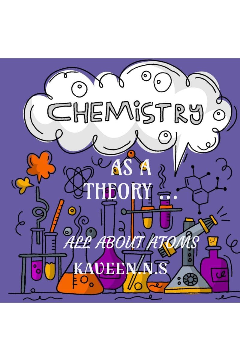 CHEMISTRY AS A THEORY... : All About Atoms