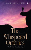 The Whispered Outcries : The Verses of an Odyssey