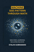 Machine Sees Pattern Through Math: Machine Learning Building Blocks