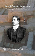 Kashi Prasad Jayaswal:: The Making Of A Nationalist Historian
