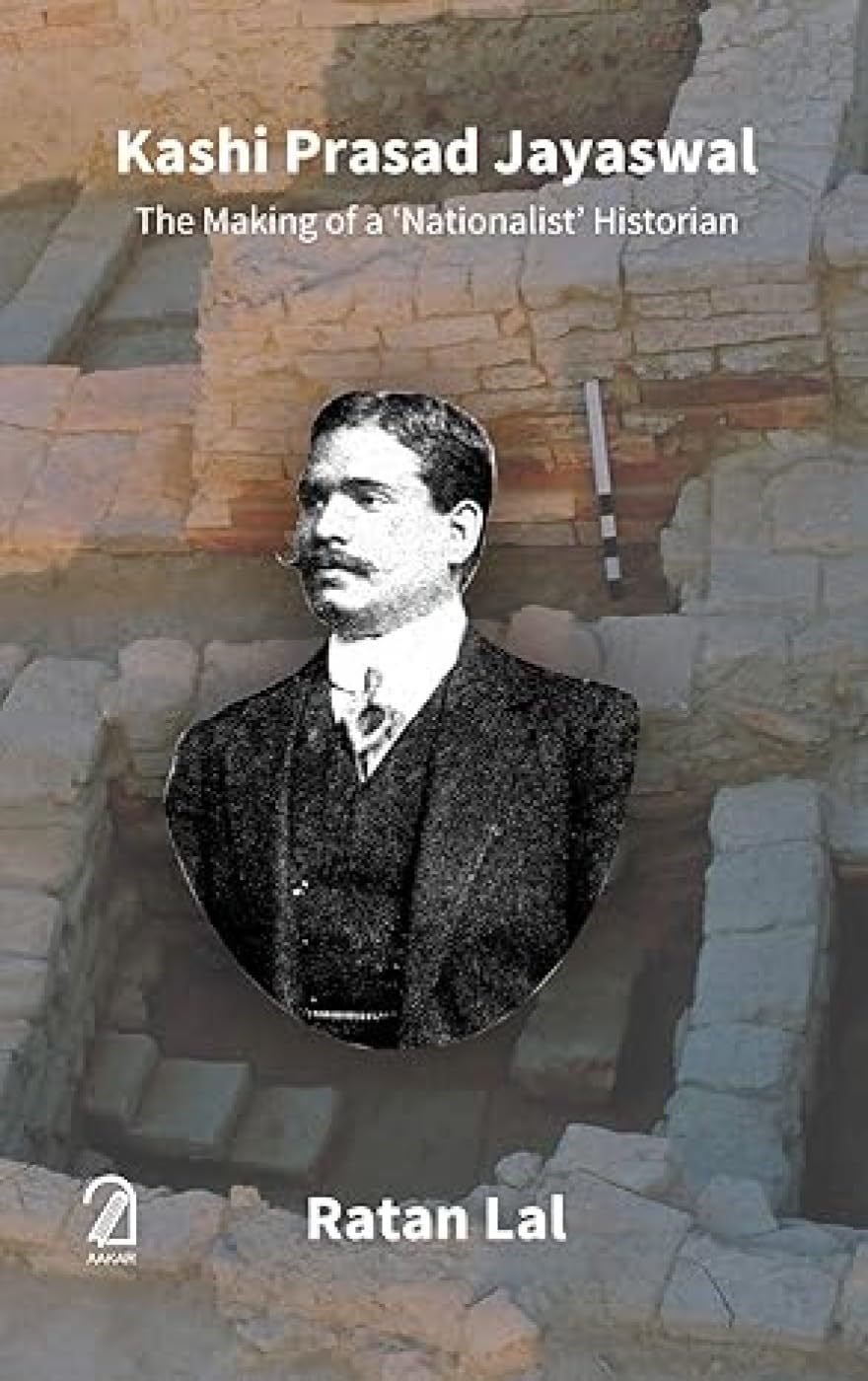 Kashi Prasad Jayaswal:: The Making Of A Nationalist Historian