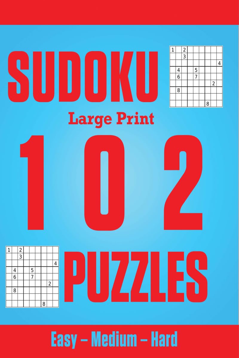 Sudoku Large Print 102 Puzzles : Easy  Medium  Hard