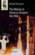 The Making of Historys Greatest Star Map (Astronomers Universe)