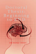 Doctoral Thesis: Beginning to END : Idea to open viva  Voce exam