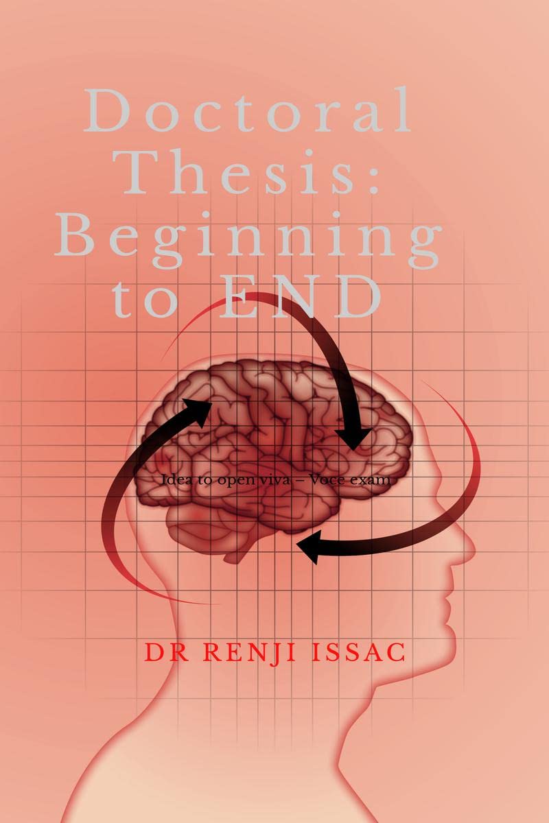 Doctoral Thesis: Beginning to END : Idea to open viva  Voce exam