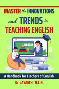 Master the Innovations and Trends in Teaching English : A Handbook for Teachers of English