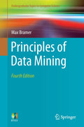 Principles of Data Mining (Undergraduate Topics in Computer Science)
