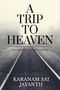 A Trip To Heaven : The Shortest And Best Trip Ever
