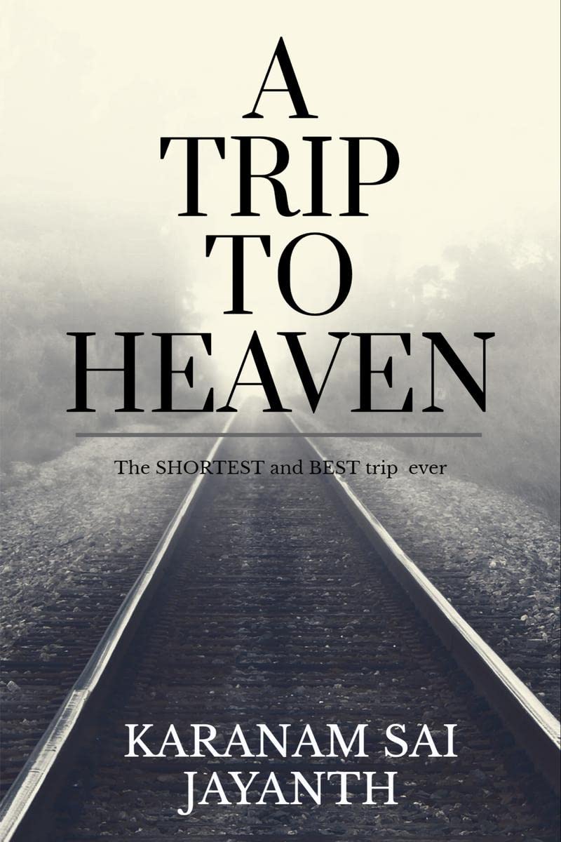 A Trip To Heaven : The Shortest And Best Trip Ever