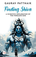 Finding Shiva : A Scientific Exploration of the Formless God