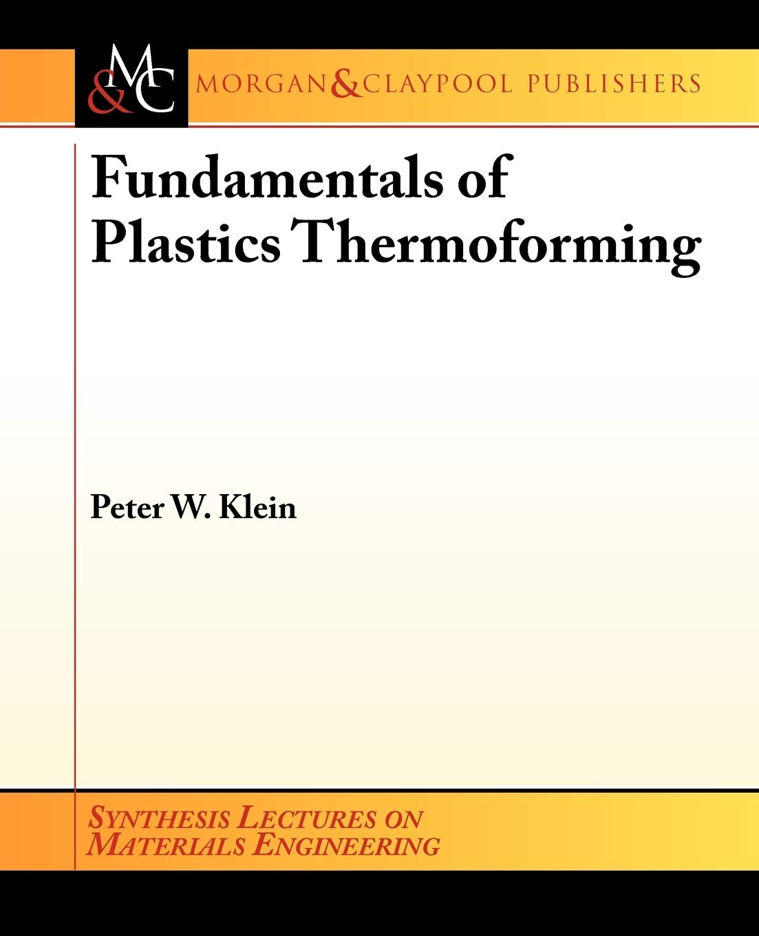 Fundamentals Of Plastics Thermoforming (Synthesis Lectures On Materials Engineering)