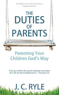 The Duties of Parents: Parenting Your Children Gods Way