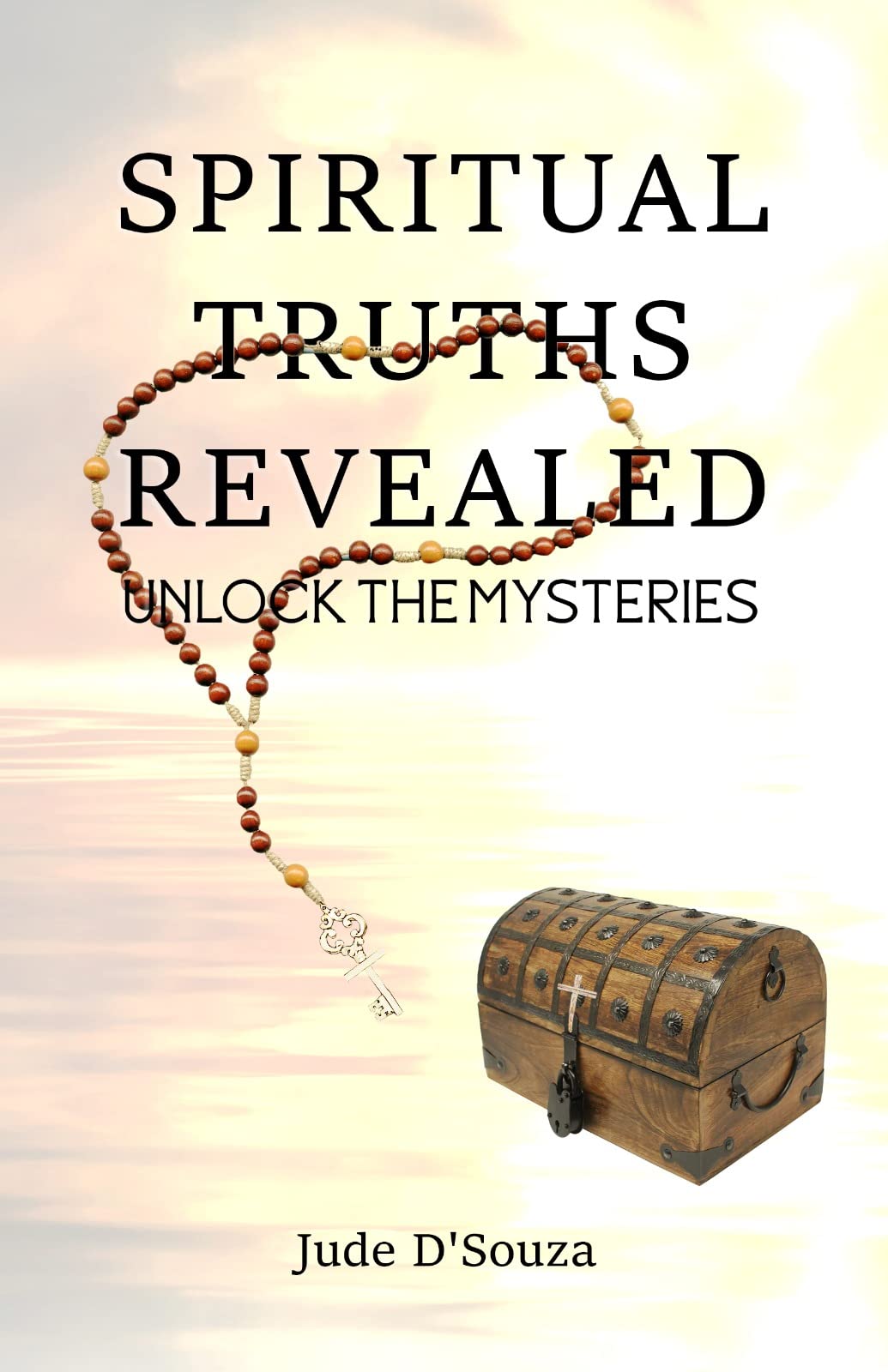 Spiritual Truths Revealed : Unlock The Mysteries