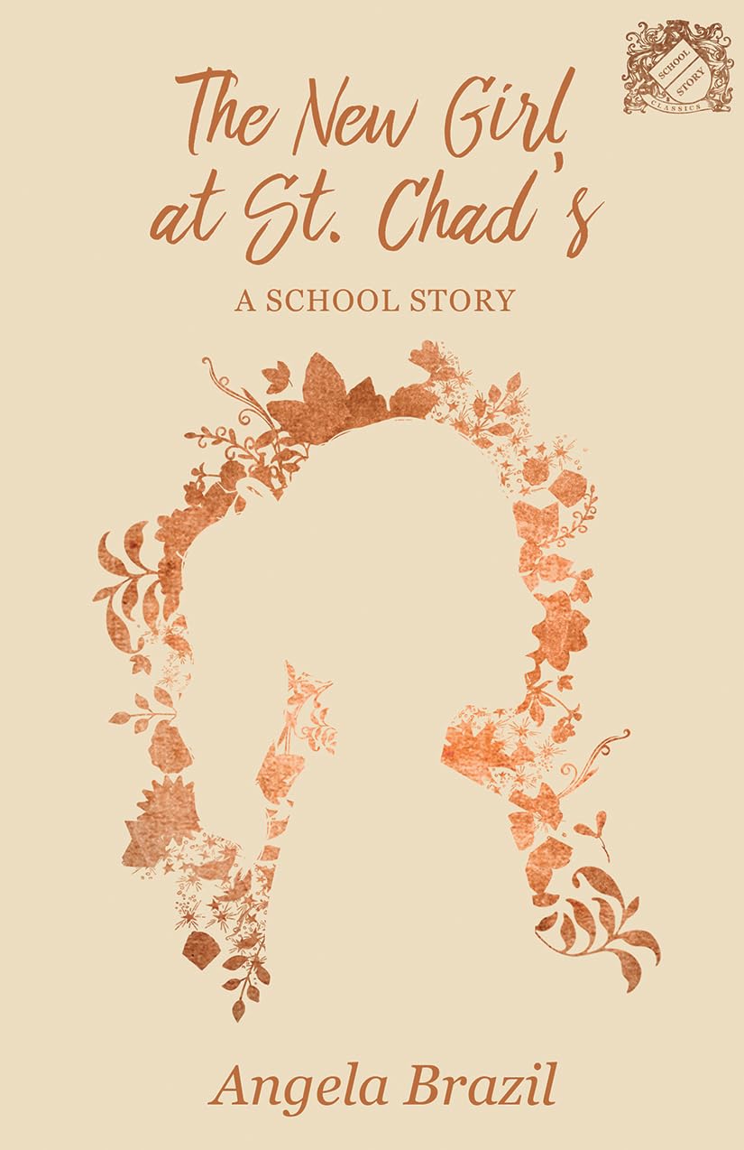 The New Girl at St. Chads  A School Story (School Story Classics)