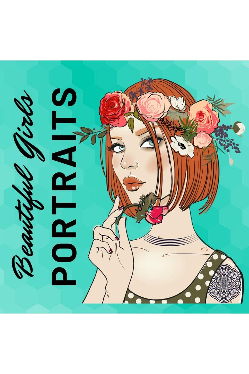 Beautiful Girls Portraits : An adult coloring book featuring portraits of gorgeous young women