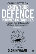 Volume 1: ChinuS Notes On Know Your Defence In Domestic Enquiries : A Guide, Tool And Weapon For Defence Representatives