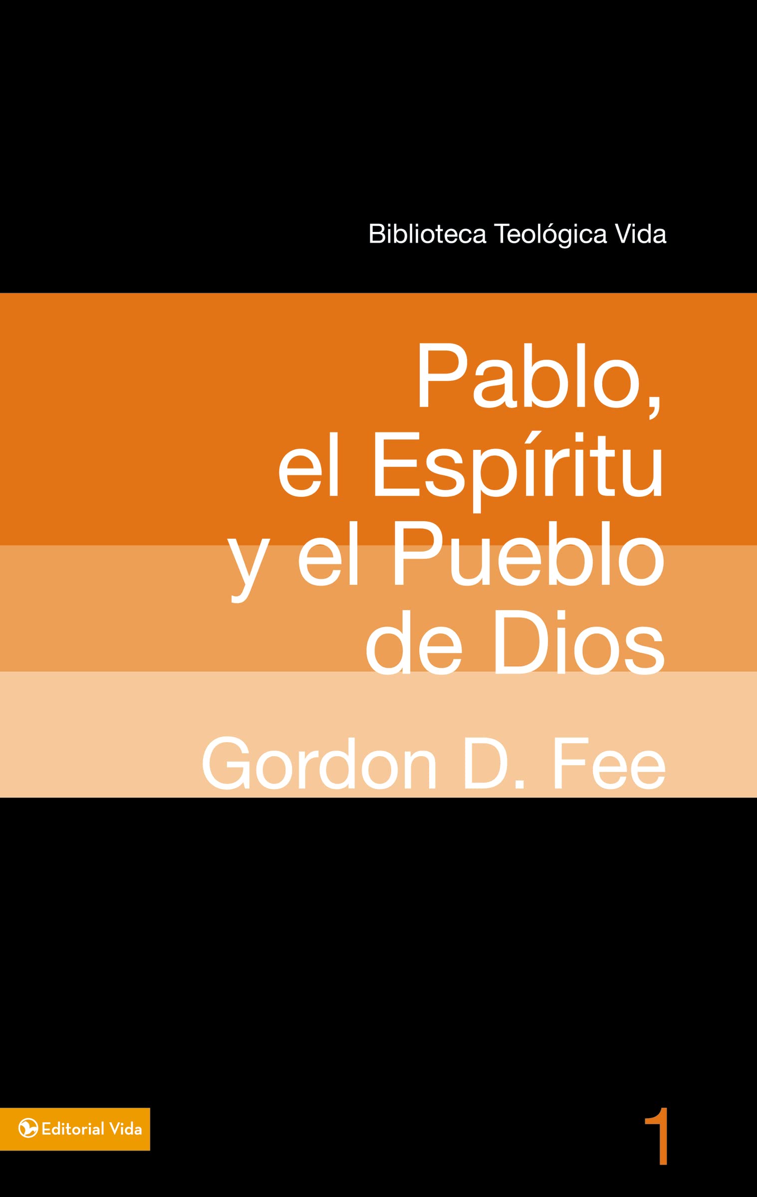 BTV # 01: Pablo, el Espritu y el pueblo de Dios (Biblioteca Teologica Vida) (Spanish Edition)