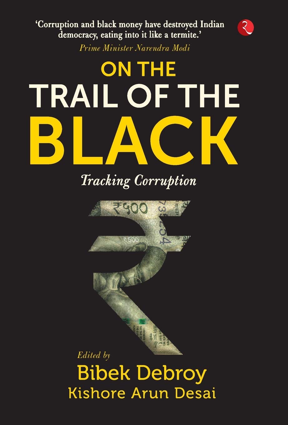 ON THE TRAIL OF THE BLACK: Tracking Corruption [Oct 20, 2017] Debroy, Bibek